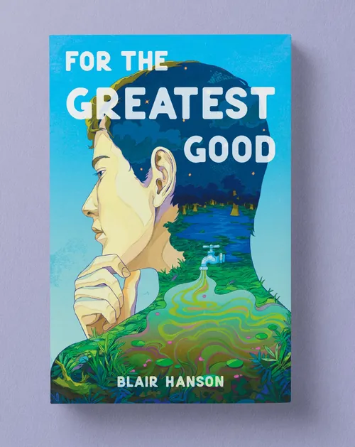 Book cover for For The Greatest Good by Blair Hanson, illustration by Weston Wei