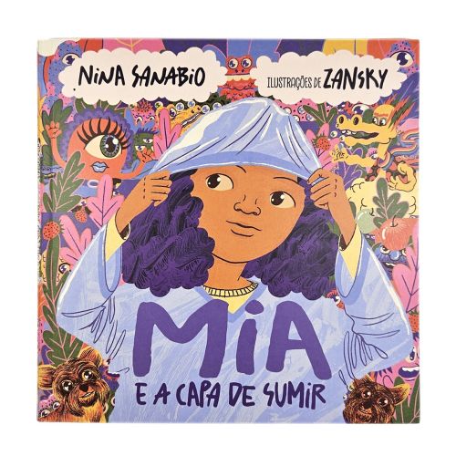 Book cover of Mia e a Capa de Sumir with girl and colorful creatures