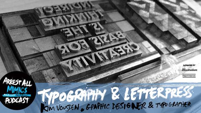 Arrest All Mimics newest podcast with Kim Vousden who’ll talk about letterpress & typography﻿