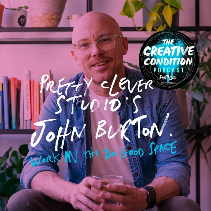 Ep 193: Work in the 'do good' space with Pretty Clever Studio's John Burton