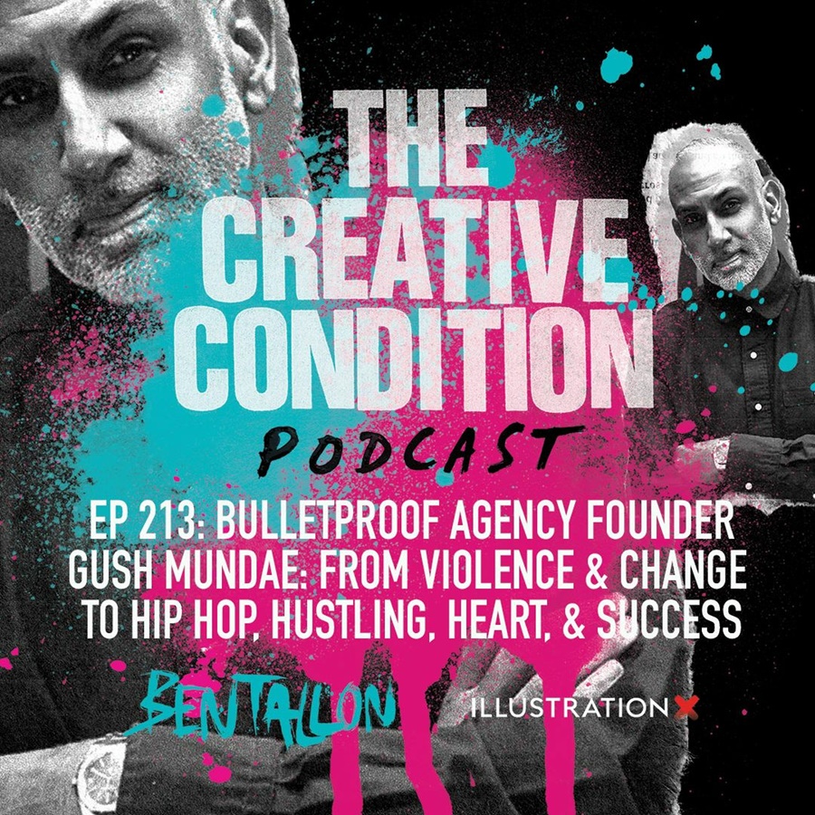 Ep 213: Gush Mundae, Bulletproof agency founder on violence, adversity, hustling and heart