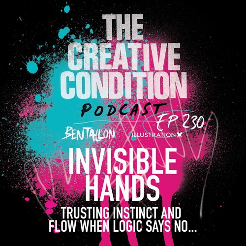 Ep 230: Invisible Hands - trusting instinct and flow when logic says no