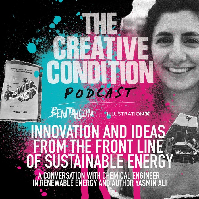 Ep 237: Power Up! Innovation, imagination and ideas in renewable energy with chemical engineer Yasmin Ali