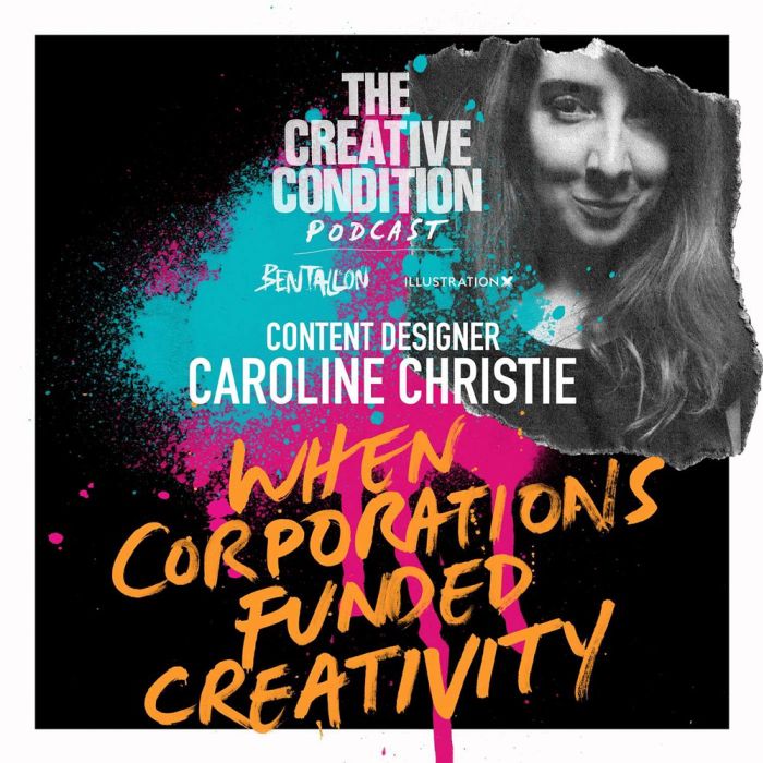 Ep 255: Corporations funding creativity?! Caroline Christie on when it happened