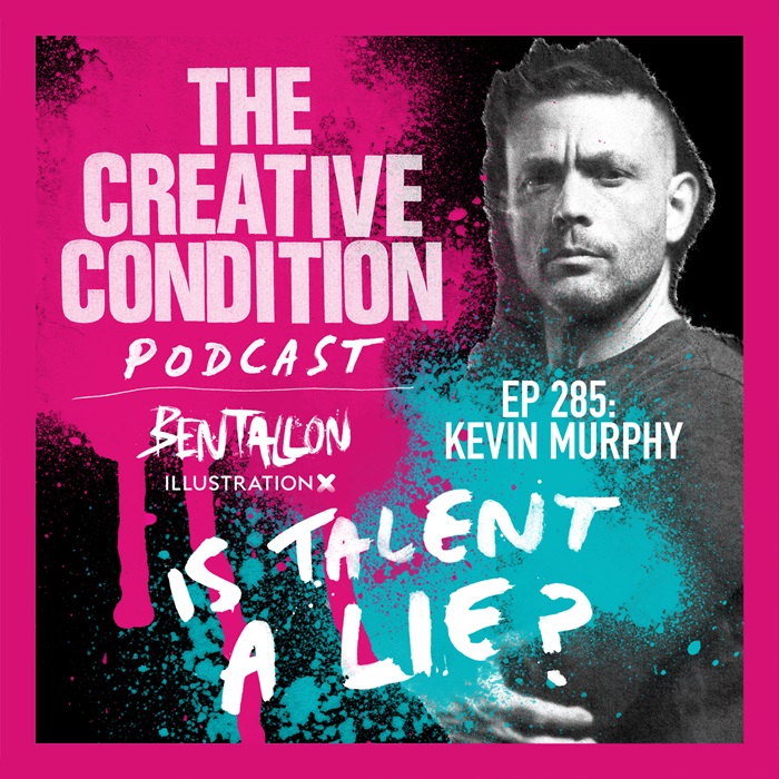 Ep 285: Is Talent a Lie? Kevin Murphy's story suggests it might just be!